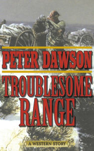 Title: Troublesome Range: A Western Story, Author: Peter Dawson