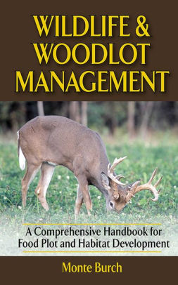 Wildlife And Woodlot Management A Comprehensive Handbook