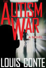 The Autism War: A Novel