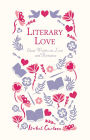 Literary Love: Great Writers on Love and Romance