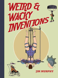 Title: Weird & Wacky Inventions, Author: Jim Murphy