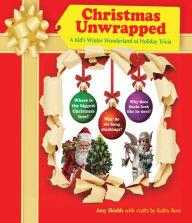 Title: Christmas Unwrapped: A Kid's Winter Wonderland of Holiday Trivia, Author: Amy Shields