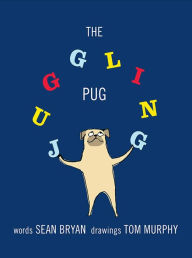 Title: The Juggling Pug, Author: Sean Bryan