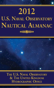 Title: 2012 U.S. Naval Observatory Nautical Almanac, Author: U.S. Naval Observatory