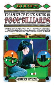 Title: Byrne's Treasury of Trick Shots in Pool and Billiards, Author: Robert Byrne