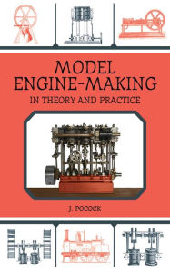 Title: Model Engine-Making: In Theory and Practice, Author: J. Pocock