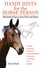 Handy Hints for the Horse Person: Hundreds of Tips to Save Time and Money