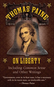Title: Thomas Paine on Liberty: Common Sense and Other Writings, Author: Thomas Paine