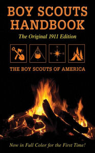 Title: Boy Scouts Handbook: Original 1911 Edition, Author: The Boy Scouts of America