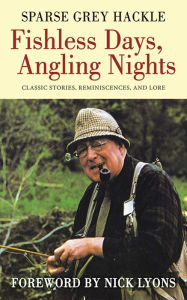 Title: Fishless Days, Angling Nights: Classic Stories, Reminiscences, and Lore, Author: Sparse Grey Hackle