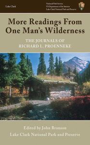 Title: More Readings From One Man's Wilderness: The Journals of Richard L. Proenneke, Author: John Branson