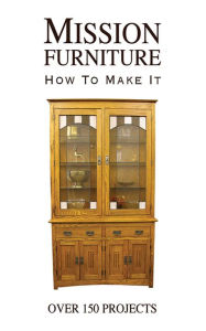 Title: Mission Furniture: How to Make It, Author: H.H. Windsor