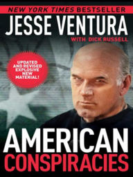 Title: American Conspiracies: Lies, Lies, and More Dirty Lies that the Government Tells Us, Author: Jesse Ventura