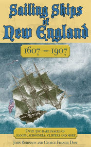 Title: Sailing Ships of New England 1606-1907, Author: George Francis Dow