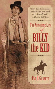 Title: The Authentic Life of Billy the Kid, Author: Pat F. Garrett