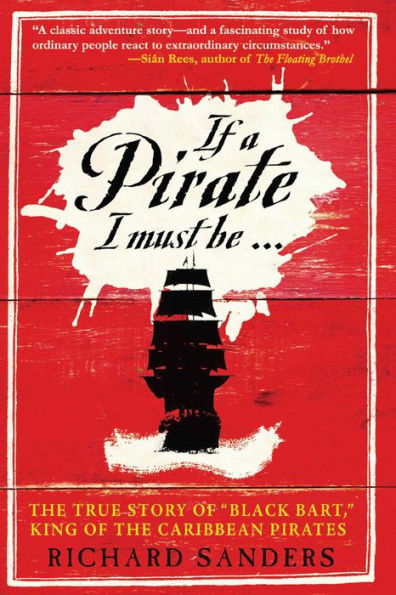 If a Pirate I Must Be: The True Story of Black Bart, 