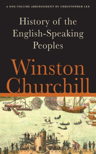 Title: A History of the English-Speaking Peoples: A One-Volume Abridgement, Author: Winston Churchill