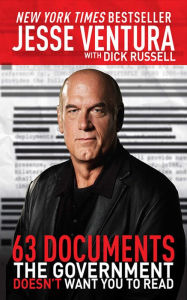 Title: 63 Documents the Government Doesn't Want You to Read, Author: Jesse Ventura