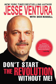 Title: Don't Start the Revolution Without Me!, Author: Jesse Ventura