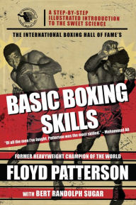 Title: The International Boxing Hall of Fame's Basic Boxing Skills, Author: Floyd Patterson
