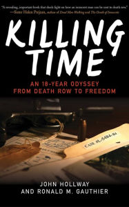 Title: Killing Time: An 18-Year Odyssey from Death Row to Freedom, Author: John Hollway