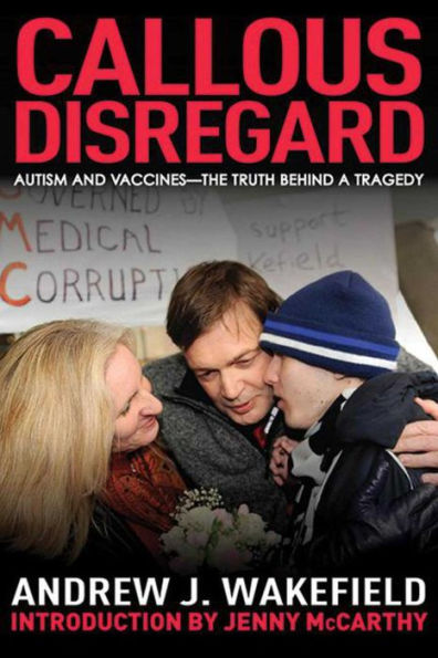 Callous Disregard: Autism and Vaccines: The Truth Behind a Tragedy