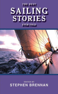 Title: The Best Sailing Stories Ever Told, Author: Stephen Brennan