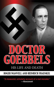 Title: Doctor Goebbels: His Life and Death, Author: Roger Manvell