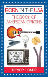 Title: Born in the USA: The American Book of Origins, Author: Trevor Homer