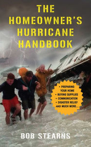 Title: The Homeowner's Hurricane Handbook, Author: Bob Stearns