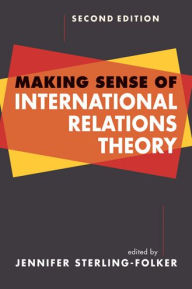 Title: Making Sense of International Relations Theory, Author: Jennifer Sterling-Folker