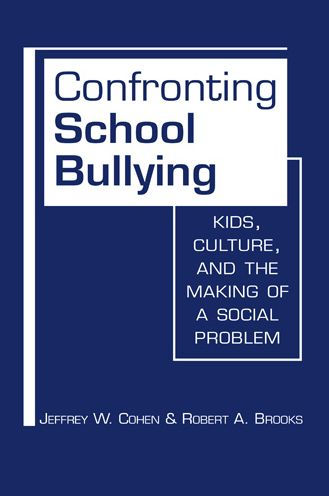 Confronting School Bullying: Kids, Culture, and the Making of a Social Problem