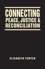 Connecting Peace, Justice, and Reconciliation