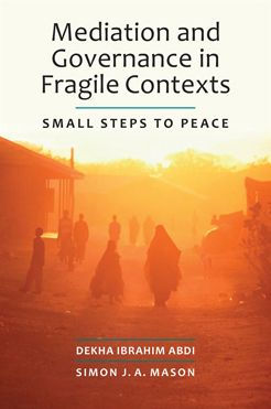 Mediation and Governance in Fragile Contexts: Small Steps to Peace