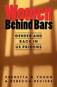 Title: Women Behind Bars: Gender and Race in US Prisons, Author: Vernetta D. Young