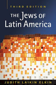 Title: The Jews of Latin America, Author: Judith Laikin Elkin