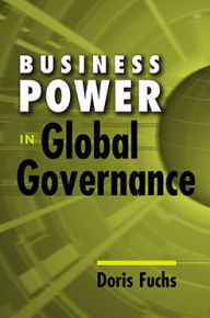 Title: Business Power in Global Governance, Author: Doris Fuchs