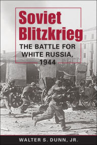 Download ebook free rar Soviet Blitzkrieg: The Battle for White Russia, 1944 (English Edition)