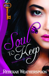 Title: Soul to Keep, Author: Rebekah Weatherspoon