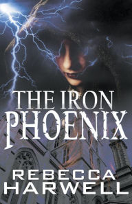 Title: The Iron Phoenix, Author: Rebecca Harwell