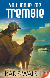 Title: You Make Me Tremble, Author: Karis Walsh