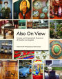 Also On View: Unique and Unexpected Museums of Greater Los Angeles