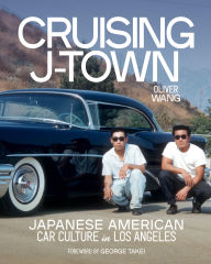 Online book free download pdf Cruising J-Town: Japanese American Car Culture in Los Angeles by Oliver Wang, George Takei PDF iBook DJVU
