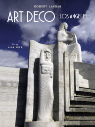 Title: Art Deco Los Angeles, Author: Robert Landau