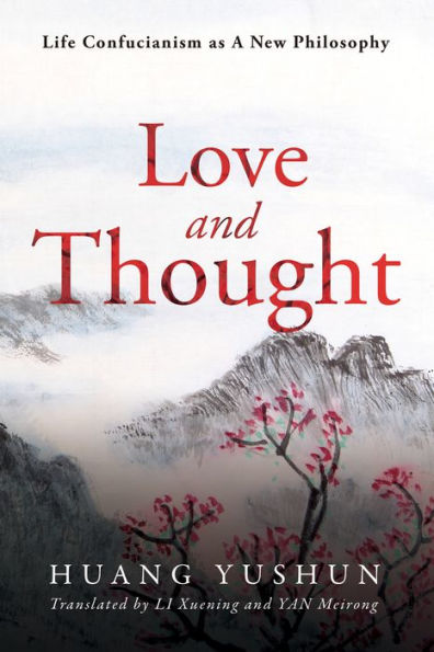 Life Confucianism as A New Philosophy: Love and Thought