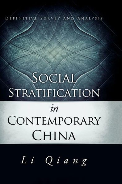 Social Stratification in Contemporary China: Definitive Survey and Analysis / Edition 1