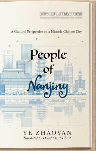 Title: People of Nanjing: A Cultural Perspective on a Historic Chinese City, Author: Ye Zhaoyan