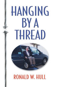 Title: HANGING BY A THREAD, Author: Ronald W. Hull