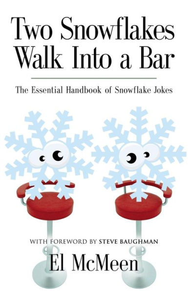 Two Snowflakes Walk Into a Bar: The Essential Handbook of Snowflake Jokes