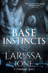 Title: Base Instincts: A Demonica Story, Author: Larissa Ione